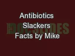 Antibiotics Slackers Facts by Mike
