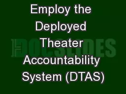 Employ the Deployed Theater Accountability System (DTAS)