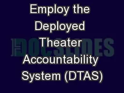 Employ the Deployed Theater Accountability System (DTAS)