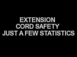 EXTENSION CORD SAFETY JUST A FEW STATISTICS