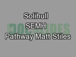 Solihull  SEMH  Pathway Matt Stiles
