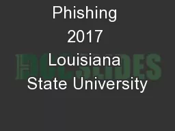 Phishing 2017 Louisiana State University