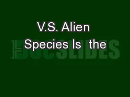 V.S. Alien Species Is  the