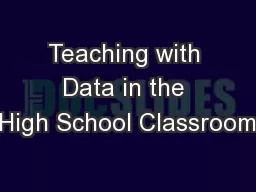 Teaching with Data in the High School Classroom