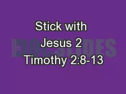 Stick with Jesus 2 Timothy 2:8-13