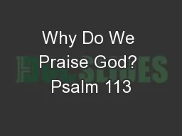 Why Do We Praise God? Psalm 113
