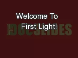 Welcome To  First Light!