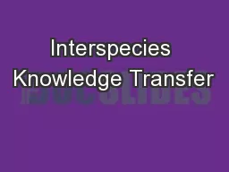 Interspecies Knowledge Transfer