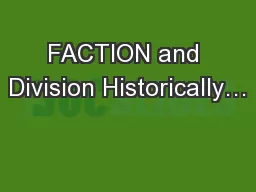 FACTION and Division Historically…