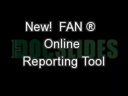 New!  FAN ®  Online Reporting Tool