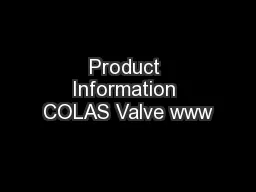 Product Information COLAS Valve www