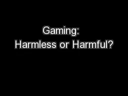 Gaming:  Harmless or Harmful?