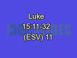 Luke  15:11-32  (ESV) 11 