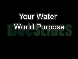 Your Water World Purpose