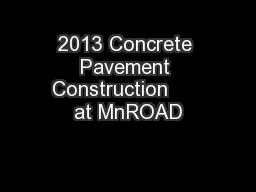 2013 Concrete Pavement Construction      at MnROAD
