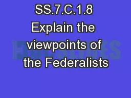 SS.7.C.1.8 Explain the viewpoints of the Federalists