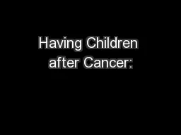 Having Children after Cancer: