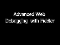 Advanced Web Debugging  with Fiddler
