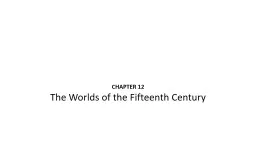 CHAPTER 12 The Worlds of the Fifteenth Century