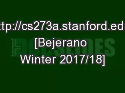 http://cs273a.stanford.edu [Bejerano Winter 2017/18]