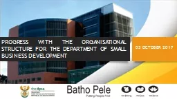 PROGRESS WITH THE ORGANISATIONAL STRUCTURE FOR THE DEPARTMENT OF SMALL BUSINESS DEVELOPMENT
