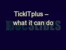 TickITplus –  what it can do