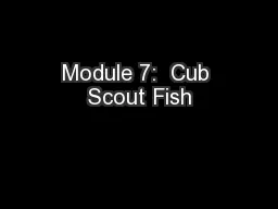 Module 7:  Cub Scout Fish