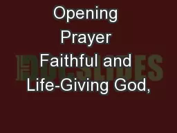 Opening Prayer Faithful and Life-Giving God,
