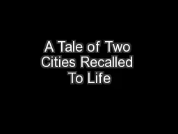 A Tale of Two Cities Recalled To Life