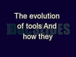 The evolution of tools And how they