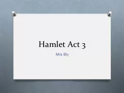 Hamlet Act 3 Mrs Bly Act 3 Scene 1