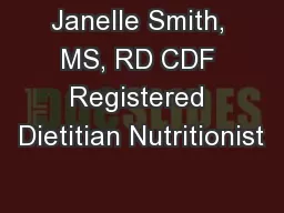 Janelle Smith, MS, RD CDF Registered Dietitian Nutritionist