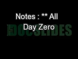 Notes : ** All  Day Zero