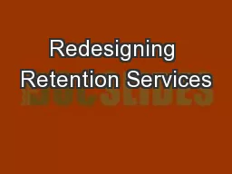 Redesigning Retention Services