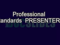 Professional Standards  PRESENTERS: