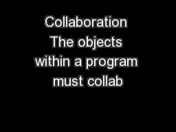 Collaboration The objects within a program must collab