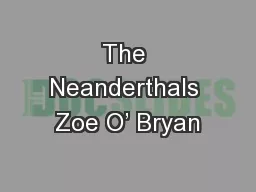 The Neanderthals Zoe O’ Bryan