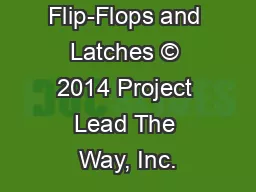Flip-Flops and Latches © 2014 Project Lead The Way, Inc.