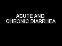 ACUTE AND CHRONIC DIARRHEA
