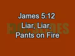 James 5:12 Liar, Liar, Pants on Fire