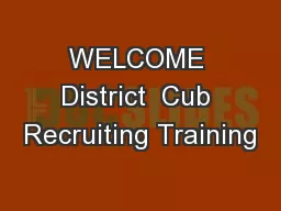 WELCOME District  Cub Recruiting Training