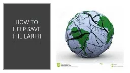 HOW TO HELP SAVE THE EARTH