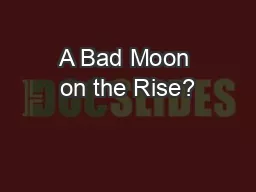 A Bad Moon on the Rise?