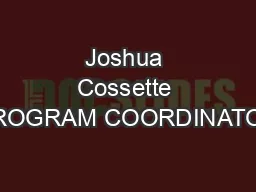Joshua Cossette PROGRAM COORDINATOR