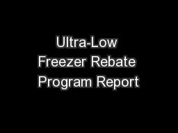 Ultra-Low Freezer Rebate Program Report