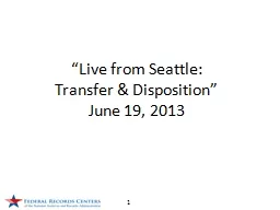 “Live from Seattle:  Transfer & Disposition”
