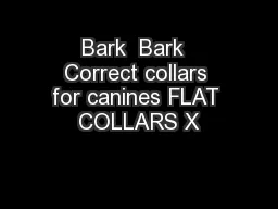 Bark  Bark  Correct collars for canines FLAT COLLARS X