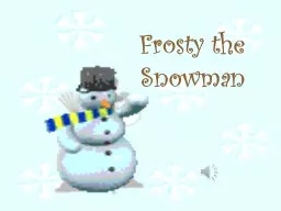 Frosty the    Snowman Frosty the Snowman