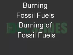 Burning Fossil Fuels Burning of Fossil Fuels