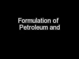 Formulation of Petroleum and